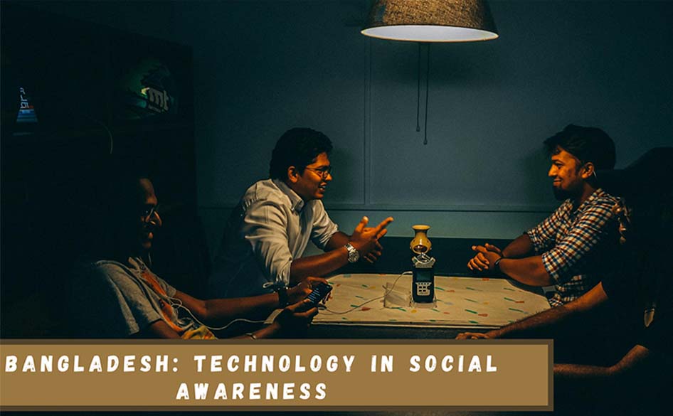 Bangladesh: Technology for Social Awareness