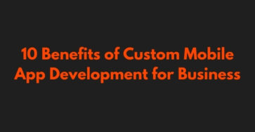 10 Benefits of Custom Mobile App Development for Business Poster