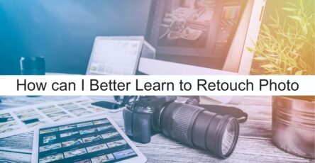 How can I better learn to retouch a photo?