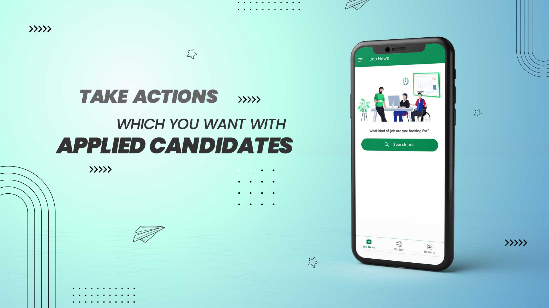 Take Actions Which You Want With Applied Candidates.