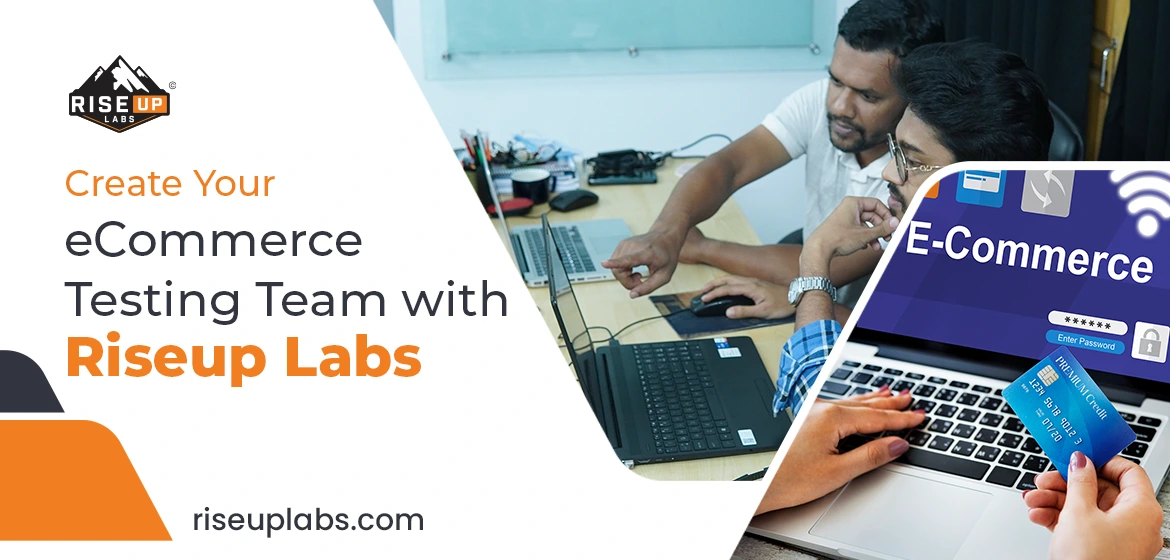 Create Your eCommerce Testing Team Now