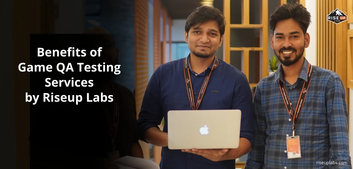Benefits of Game QA Testing Services Riseup Labs Offers
