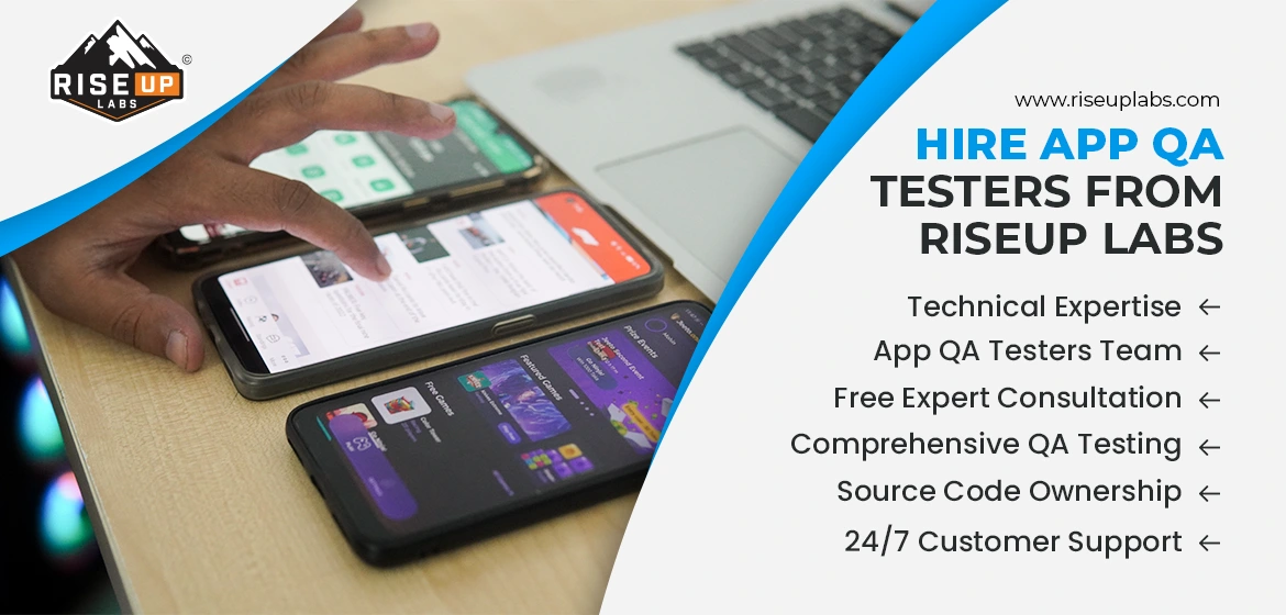 Why Should You Hire App QA Testers from Riseup Labs?