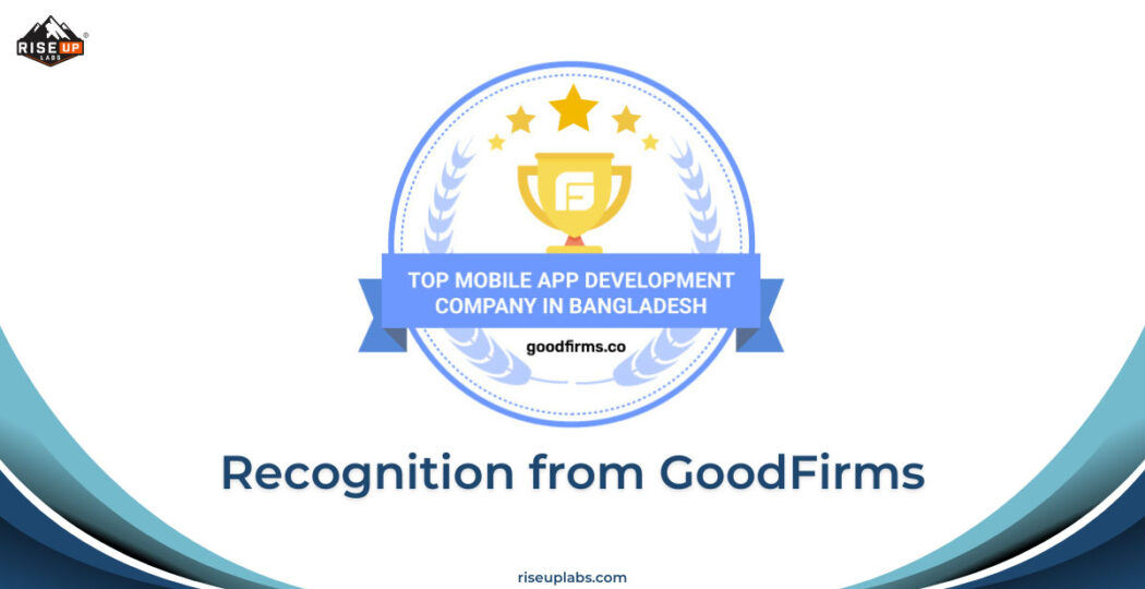 Feature of Riseup Labs Recognized as the Top Mobile App Development Company by GoodFirms insight