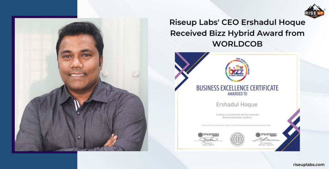 Riseup Labs’ CEO Ershadul Hoque Received Bizz Hybrid Award from WORLDCOB Insight Feature