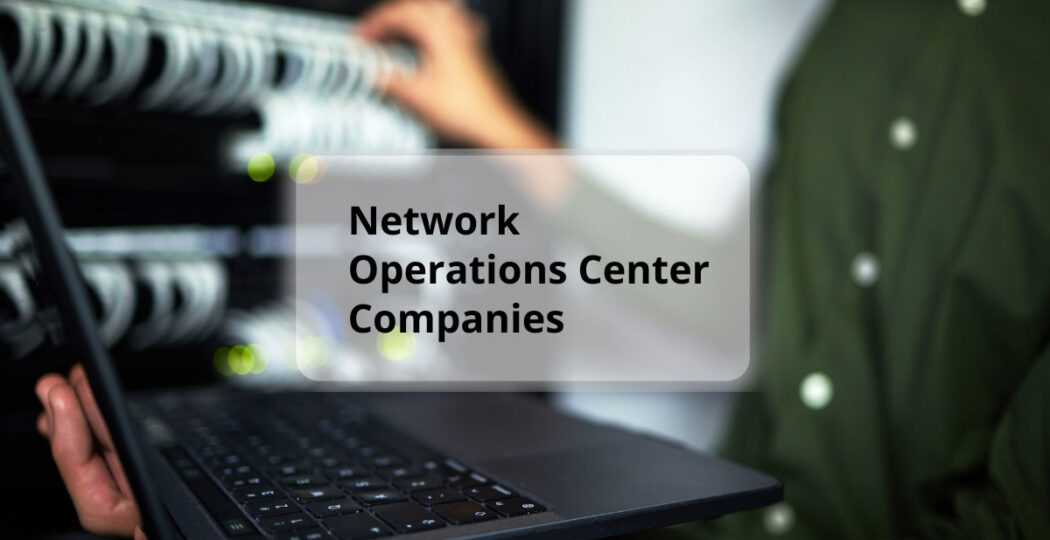 Network Operations Center Companies