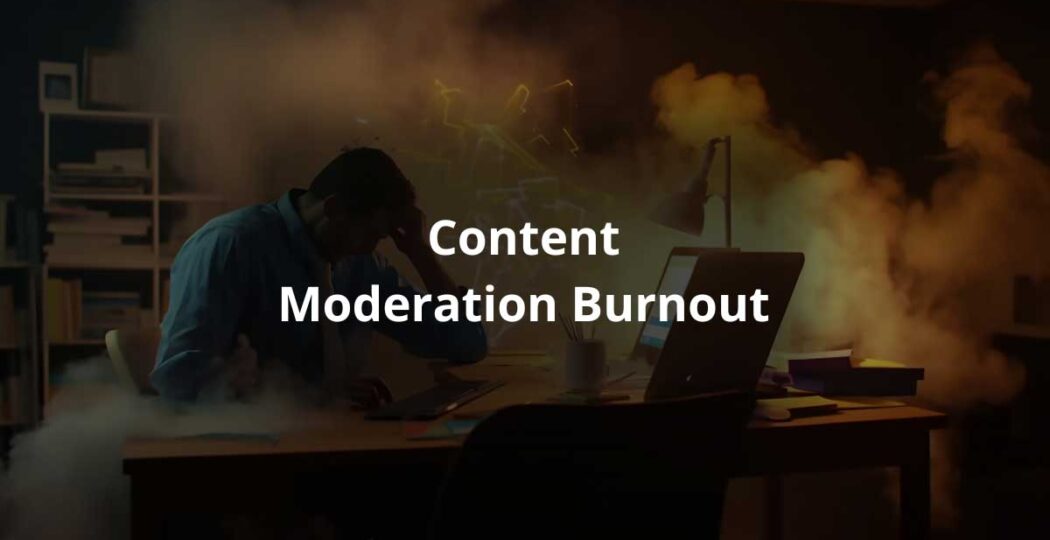 Understanding Moderation Burnout
