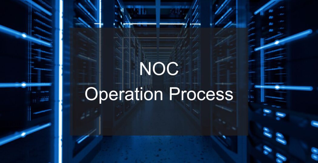 What is the NOC Operation Process