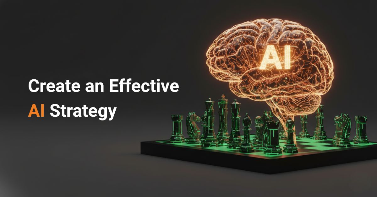 How to Create an Effective AI Strategy - Riseup Labs