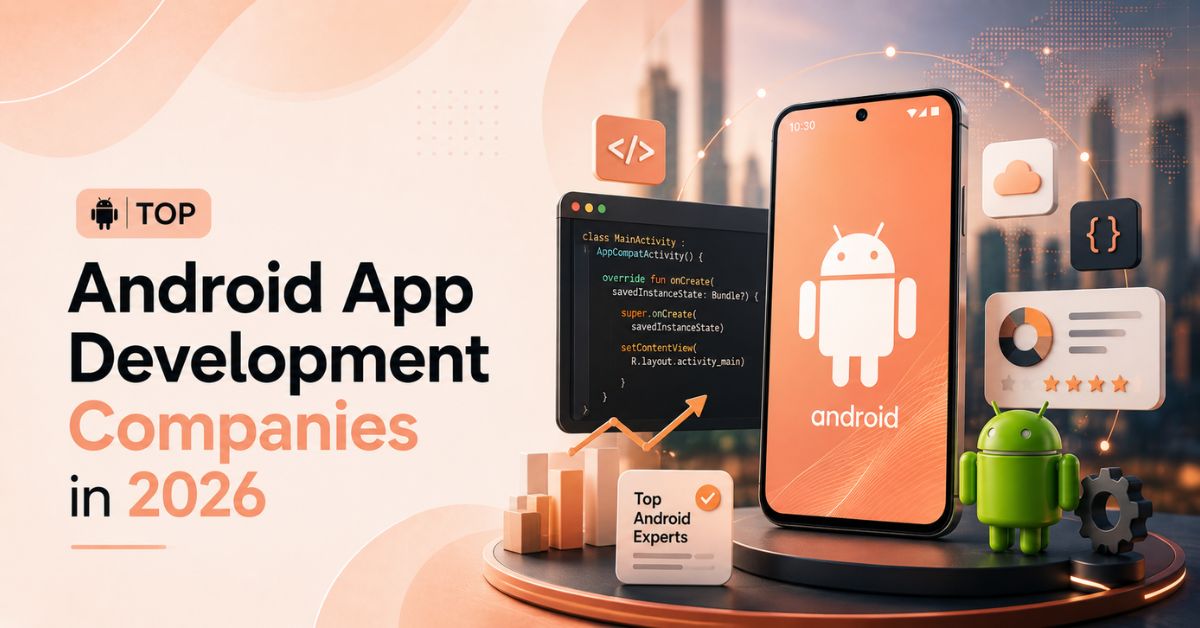 Top Android App Development Companies in 2026 - Riseup Labs